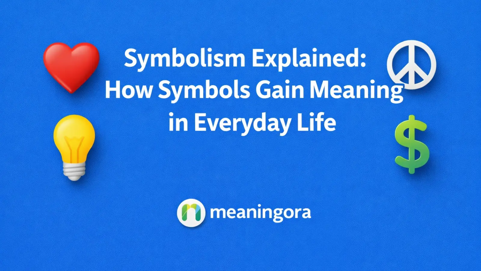 Symbolism Explained: How Symbols Gain Meaning in Everyday Life ...
